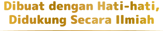 Dibuat dengan Hati-hati, Didukung Secara Ilmiah